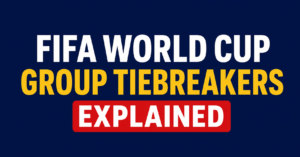 FIFA World Cup Group Tiebreakers Explained
