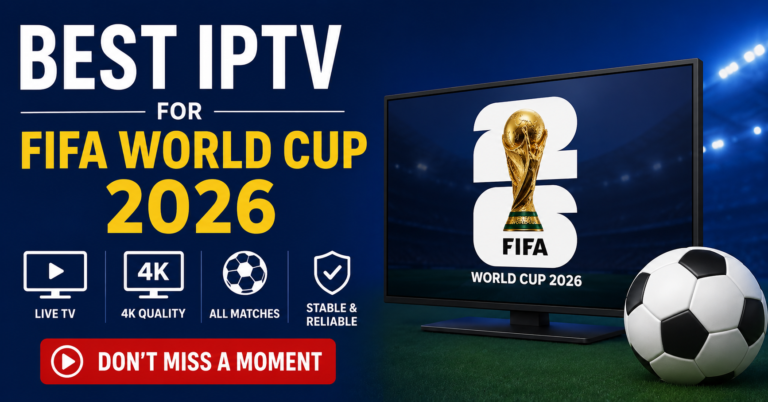 Best IPTV for FIFA World Cup 2026