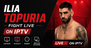 Watch Ilia Topuria Fight Live on IPTV