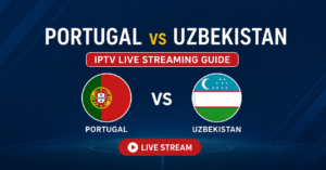 Portugal vs Uzbekistan IPTV Live Streaming Guide