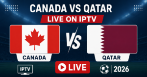 Canada vs Qatar Live on IPTV 2026