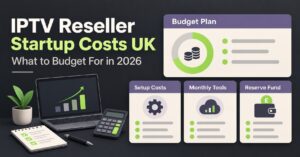 IPTV Reseller Startup Costs UK