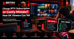 Cheap IPTV Subscription or Costly Mistake? How UK Viewers Can Tell