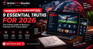 Premium IPTV Subscription: 9 Essential Truths for 2026